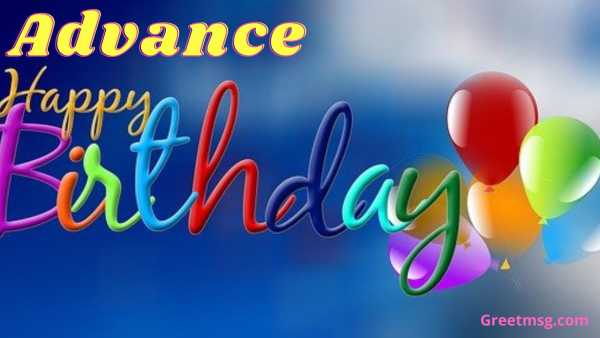 Advance Birthday Wishes